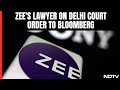 Zees Lawyer Vijay Aggarwal On Delhi Court Order To Bloomberg On Defamatory Article