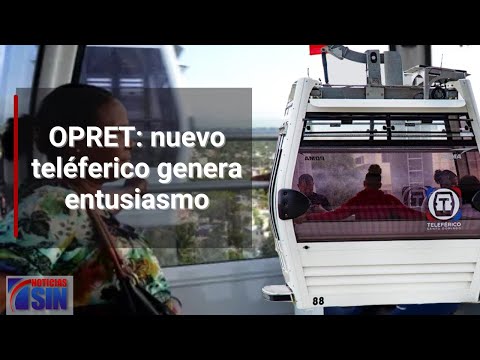 OPRET: nuevo teléferico genera entusiasmo