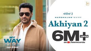 Akhiyan 2 ~ Harbhajan Mann & SavmanPreet | Punjabi Song Video HD