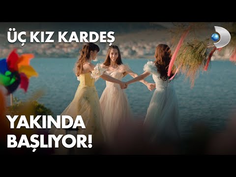 Üç Kız Kardeş Fragmanı - Kısa Versiyon - Yakında Başlıyor!