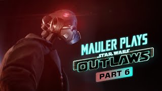 MauLer plays Star Wars Outlaws: Part 6 - Somehow Sneem Returned