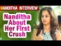 Exclusive interview: Actress Nanditha about her first crush