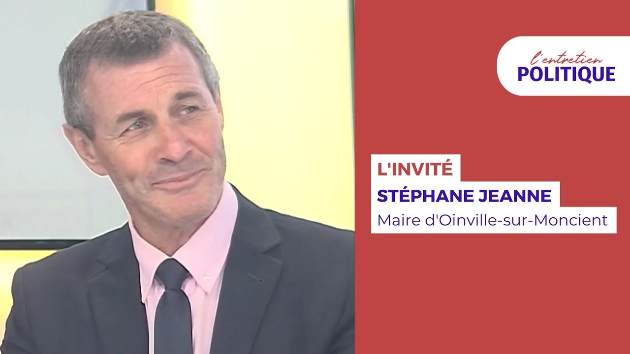 Entretien Politique avec Stéphane Jeanne, Maire d’Oinville-sur-Moncient