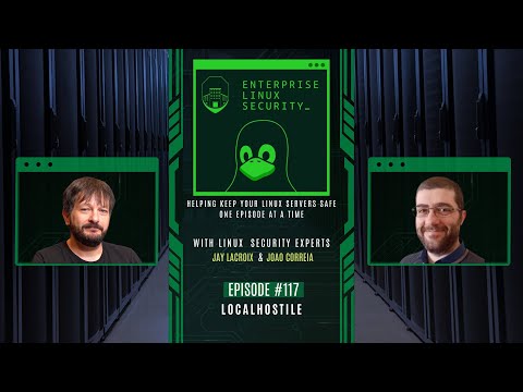 Enterprise Linux Security Episode 117 - localhostile