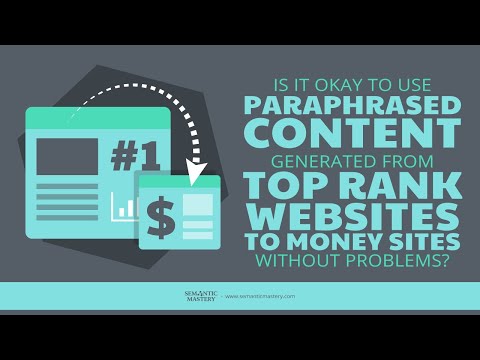 Is It Okay To Use Paraphrased Content Generated From Top Rank Websites To Money Sites Without Proble