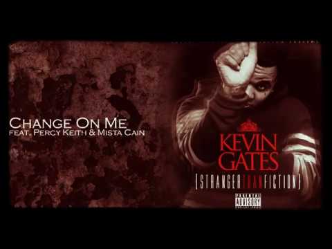 Kevin Gates- Change On Me