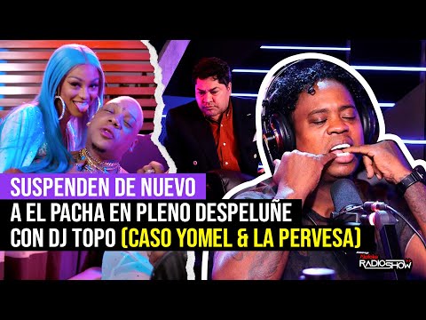 SUSPENDEN A "EL PACHA" EN PLENO "DESPELUÑE" EN VIVO POR PEDIR CHANCE ENTRE YOMEL & LA PERVERSA!!!