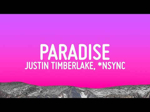 Justin Timberlake - Paradise (Lyrics) ft. *NSYNC