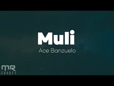 Upload mp3 to YouTube and audio cutter for Ace Banzuelo - Muli (Lyrics) download from Youtube