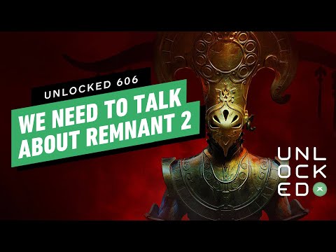 We Need to Talk About Remnant 2 – Unlocked 606