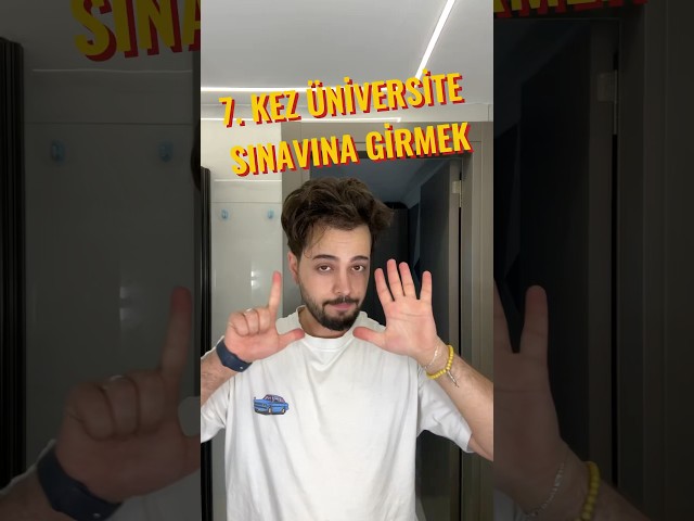 7. kez üniversite sınavına girmek