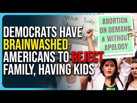 Democrats Have Brainwashed Americans To Reject Family, Having Kids