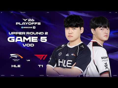 HLE vs T1 | Upper Round 2 Game 5 | 2026 Wooribank LCK Playoffs