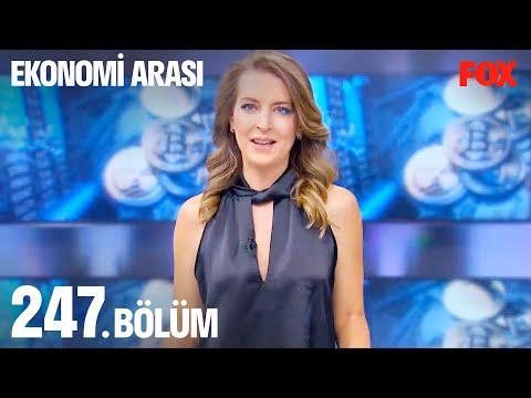 Ekonomi Arası 247. Bölüm