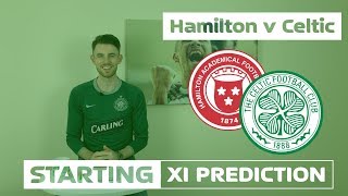 Hamilton v Celtic | Starting XI Prediction Hamilton v Celtic | Starting XI Prediction