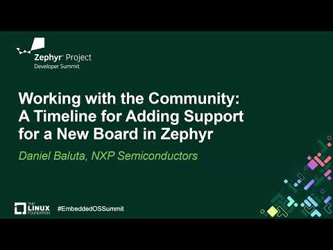 Working with the Community: A Timeline for Adding Support for a New Board in Zephyr - Daniel Baluta