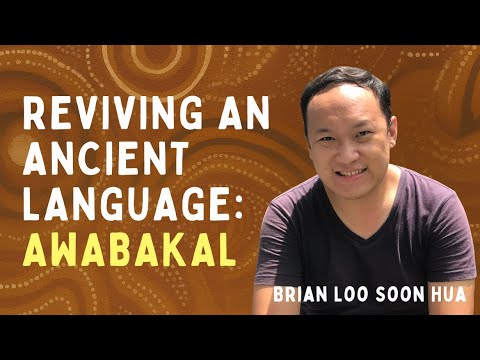 Reviving an Ancient Language: Awabakal - Brian Loo Soon Hua