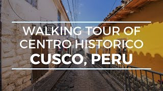 CUSCO, PERU HISTORIC CENTER WALKING TOUR