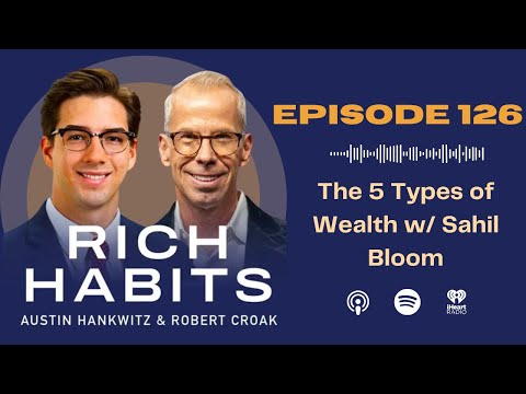Rich Habits Podcast | The 5 Types of Wealth w/ Sahil Bloom