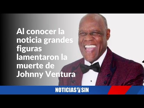 El mundo artístico lamenta deceso de Johnny Ventura