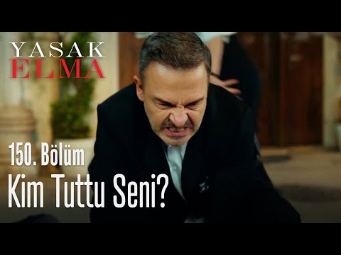 Kim tuttu seni? - Yasak Elma 150. Bölüm