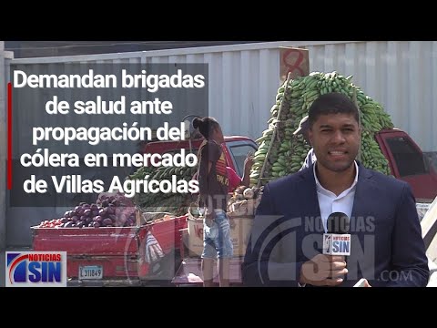 Demandan brigadas de salud ante propagación del cólera en mercado de Villas Agrícolas