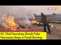 Chief Secretary Should Take Necessary Steps | SC On Parali Burning | NewsX