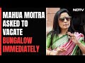 Mahua Moitra Directed To Vacate Government Bungalow Immediately