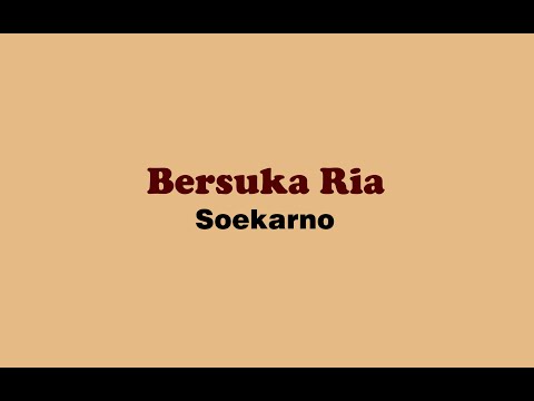 Bersuka Ria - Soekarno (Lirik lagu)
