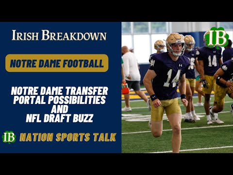 IB Nation Sports Talk: Notre Dame Transfer Portal Possibilities And NFL Draft Buzz