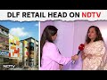 Retail Summit Awards 2024 | Brands Are Looking At India First: DLFs Retail Head to NDTV