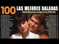 Las 100 Canciones Romanticas Inmortales  Romanticas Viejitas en Ingles 80,90's Canciones De Amor
