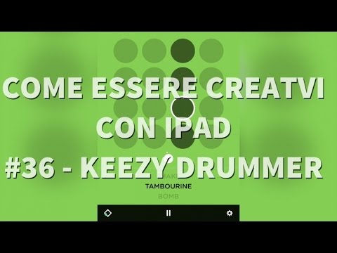 Come essere creativi con iPad #36 - Keezy Drummer