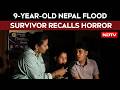 Nepal Flood News | We Ran For Our Lives: 9-Year-Old Nepal Flood Survivor Recalls Horror
