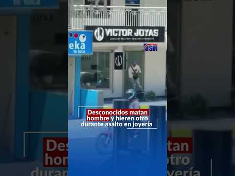 Desconocidos matan hombre y hieren otro durante asalto en joyería