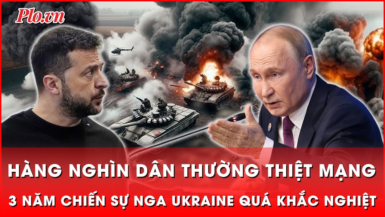 Nga - Ukraine trải qua 3 năm: Chiến sự ác liệt, hàng nghìn dân thường thương vong | Thời sự quốc tế