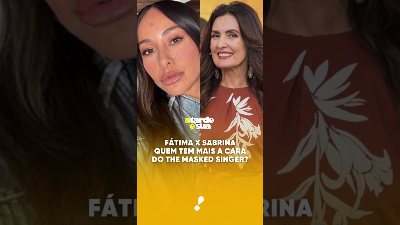 Fátima Bernardes x Sabrina Sato Quem tem mais a cara do The Masked Singer A Tarde é Sua debate