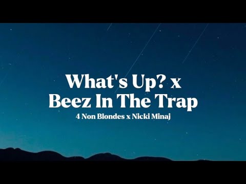 4 Non Blondes x Nicki Minaj - What's Up? x Beez In The Trap (djauxlord Mashup) [Lyrics]