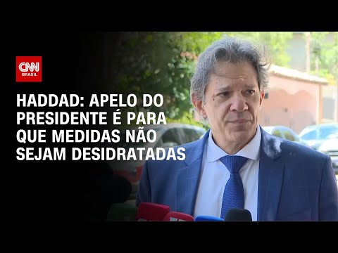 Haddad: Apelo do presidente é para que medidas não sejam desidratadas | CNN 360°