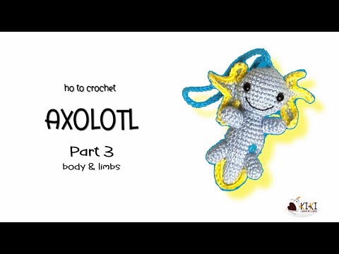 Axolotl Crochet Tutorial – Part 3: Body & Limbs