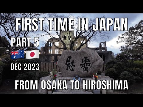 Part 5 First Time in Japan December 2023 | From Osaka to Hiroshima