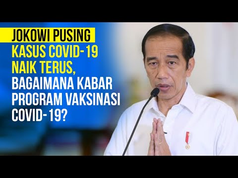Jokowi Pusing Kasus Covid 19 Naik Terus, Bagaimana Kabar Program Vaksinasi Covid-19?