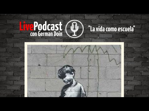LivePodcast: La vida como escuela + actualidad