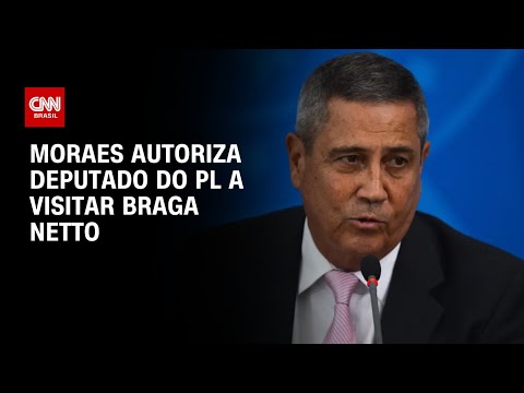 ​Moraes autoriza deputado do PL a visitar Braga Netto na prisão | CNN PRIME TIME