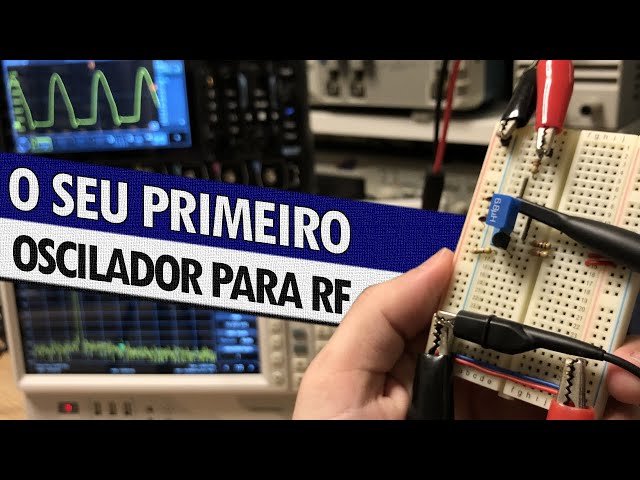MUITO SIMPLES: O SEU PRIMEIRO OSCILADOR NA FAIXA DE MHz!