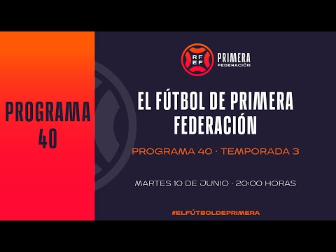 (Programa con LAS SEMIFINALES DE LOS PLAYOFF Y LAS PREVIAS DE LAS FINALES POR EL ASCENSO) EL FÚTBOL DE PRIMERA / Fuente: Web de la Rfef