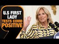 Jill Biden| U.S first lady tests COVID positive| News9