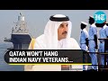 Huge Relief For Indian Navy Veterans In Qatar; Death Sentence Commuted; 'To Serve Prison Terms...'