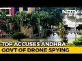 Use Of Drone Cameras Around Chandrababu's Home Sparks Political Row