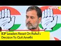 Rahul Gandhi Betrays Amethi | BJP Leaders React On Rahuls Decision | NewsX